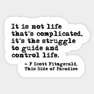 The Struggle to Guide and Control Life - Fitzgerald quote Sticker